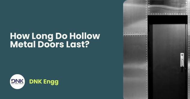 How Long Do Hollow Metal Doors Last?
